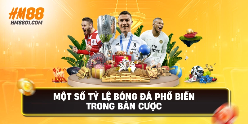 Một số tỷ lệ bóng đá phổ biến trong bàn cược