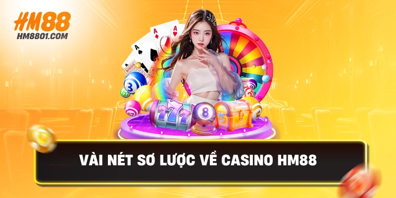 Vài nét sơ lược về casino hm88