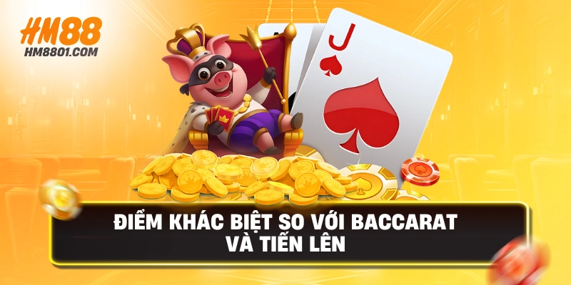 Điểm khác biệt so với baccarat và tiến lên